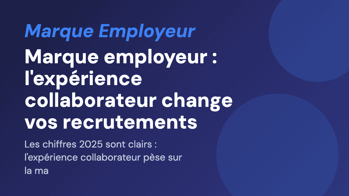 Marque employeur : l'expérience collaborateur change vos recrutements